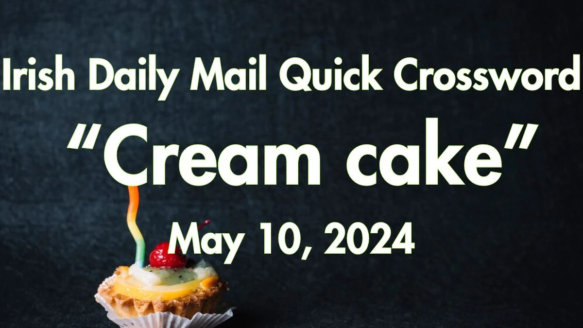 Irish Daily Mail Quick Cream cake (6) Crossword Clue on May 10, 2024