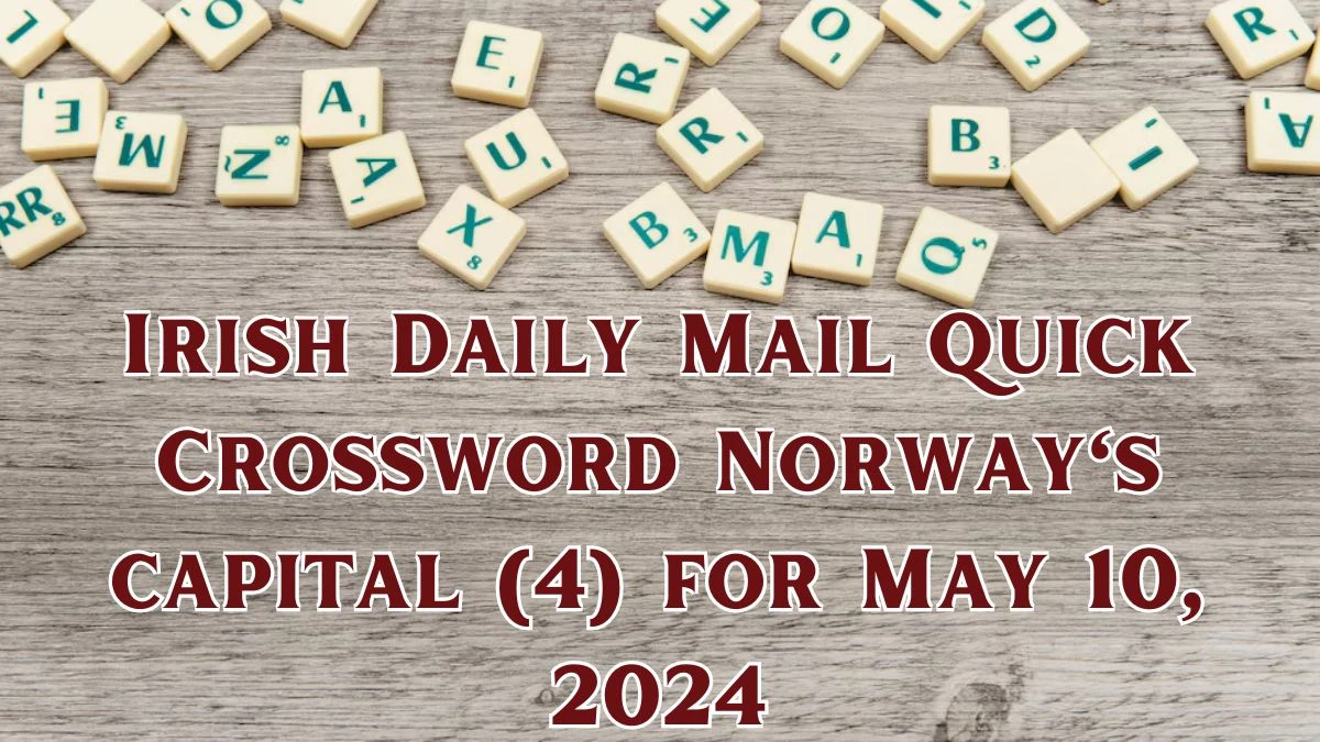 Irish Daily Mail Quick Crossword Norway's capital (4) Clues and Answers Solved May 10, 2024