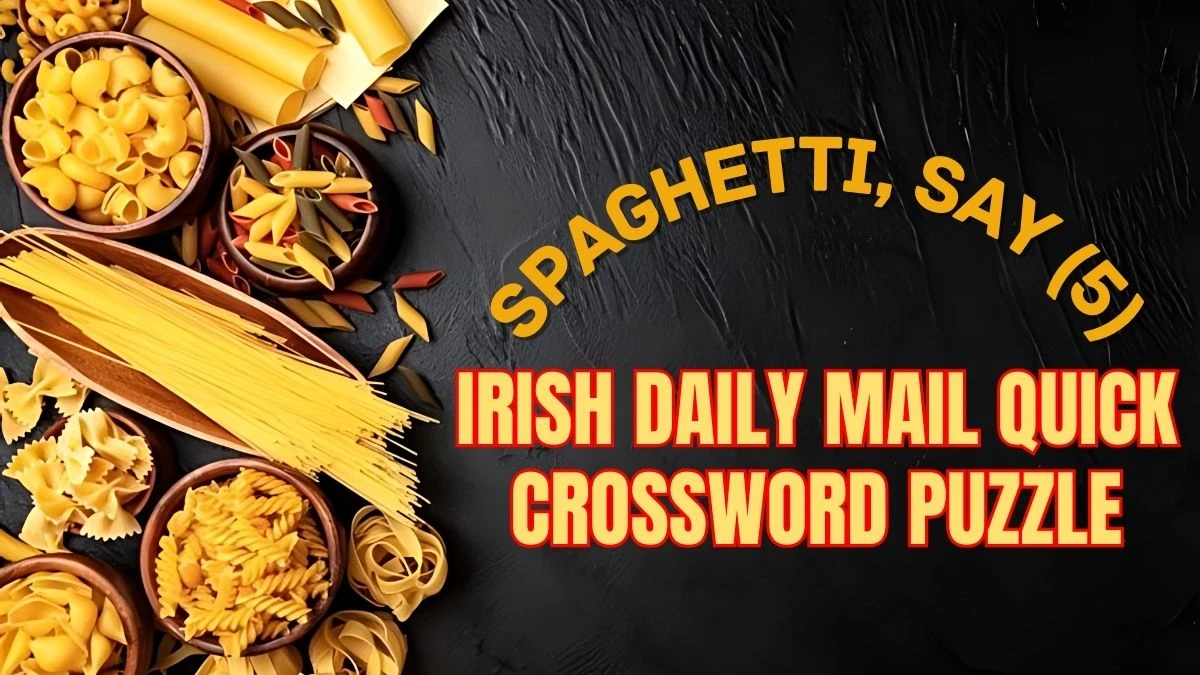 Irish Daily Mail Quick Crossword Spaghetti, say (5) Check the Answer for May 22, 2024