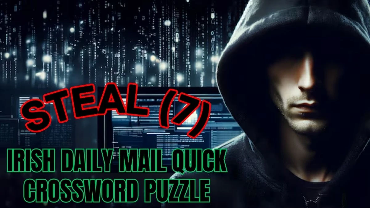 Irish Daily Mail Quick Crossword Steal (7) Check the Answer for May 22, 2024