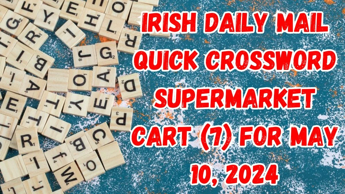 Irish Daily Mail Quick Crossword Supermarket cart (7) Answers Updated May 10, 2024
