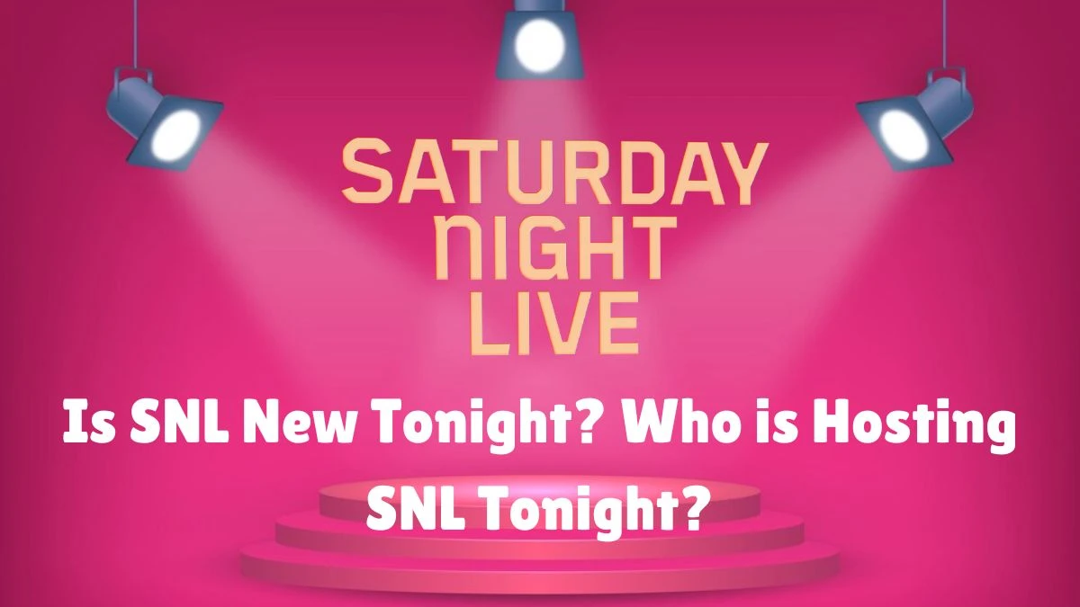 Is SNL New Tonight? Who is Hosting SNL Tonight?