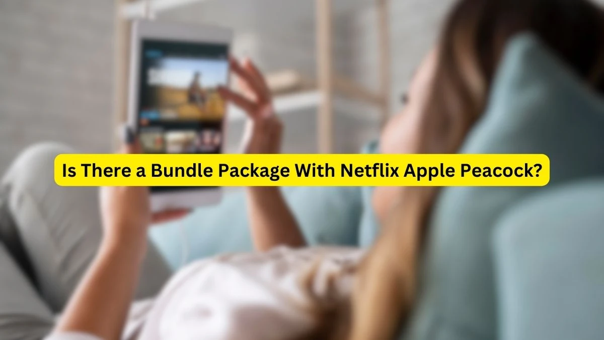 Is There a Bundle Package With Netflix Apple Peacock? Comcast Streamsaver