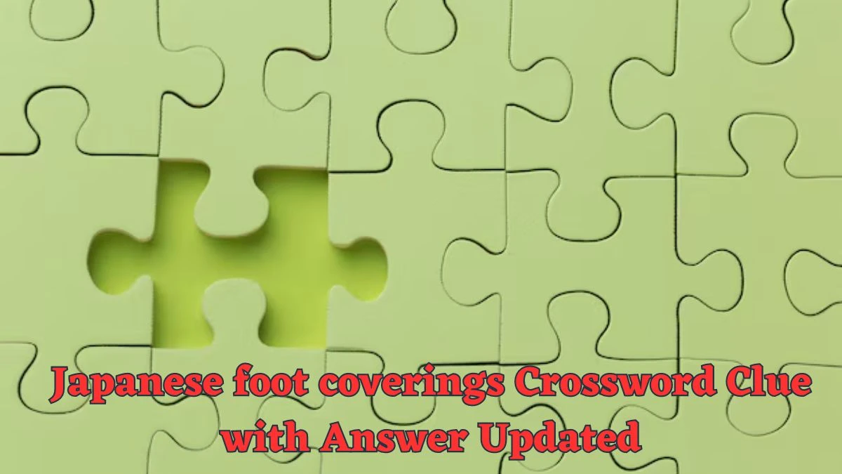 Japanese foot coverings Crossword Clue with Answer Updated News