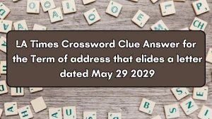 LA Times Crossword Clue Answer for the Term of address that elides a letter dated May 29 2024