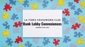 LA Times Crossword Clue Bank Lobby Conveniences Answer Explored on 07 May 2024