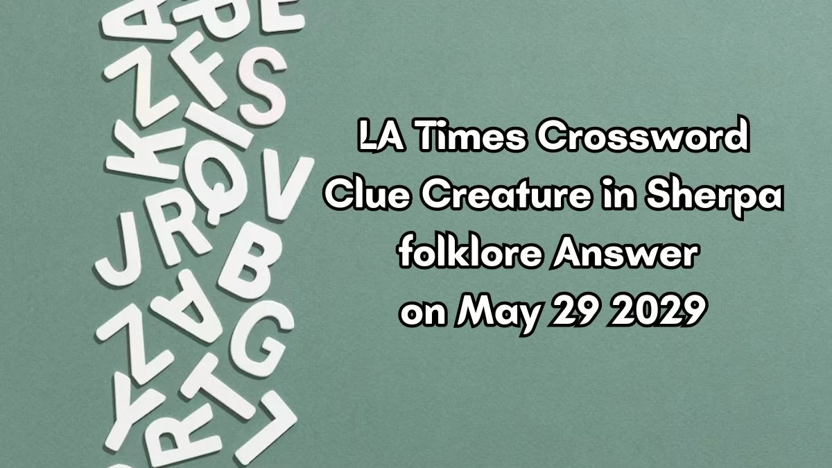 LA Times Crossword Clue Creature in Sherpa folklore Answer on May 29