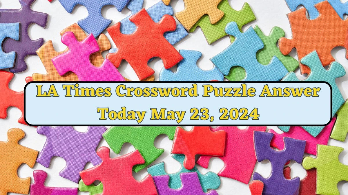 LA Times Crossword Puzzle Answer Today May 23, 2024