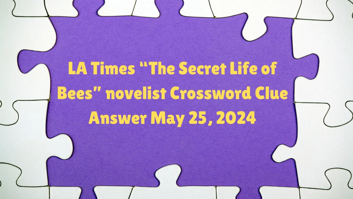 LA Times The Secret Life of Bees novelist Crossword Clue Answer May