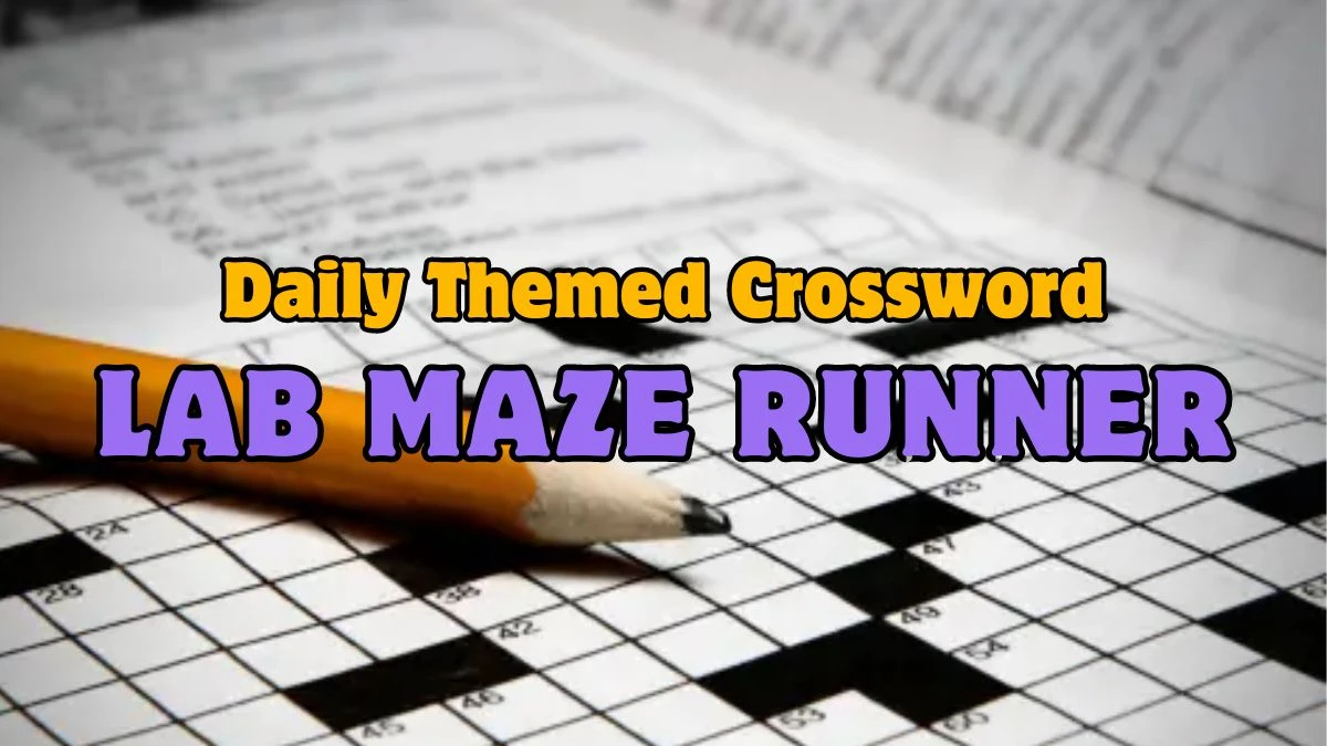 Lab Maze Runner Daily Themed Crossword Clue Answer Revealed - May 07, 2024