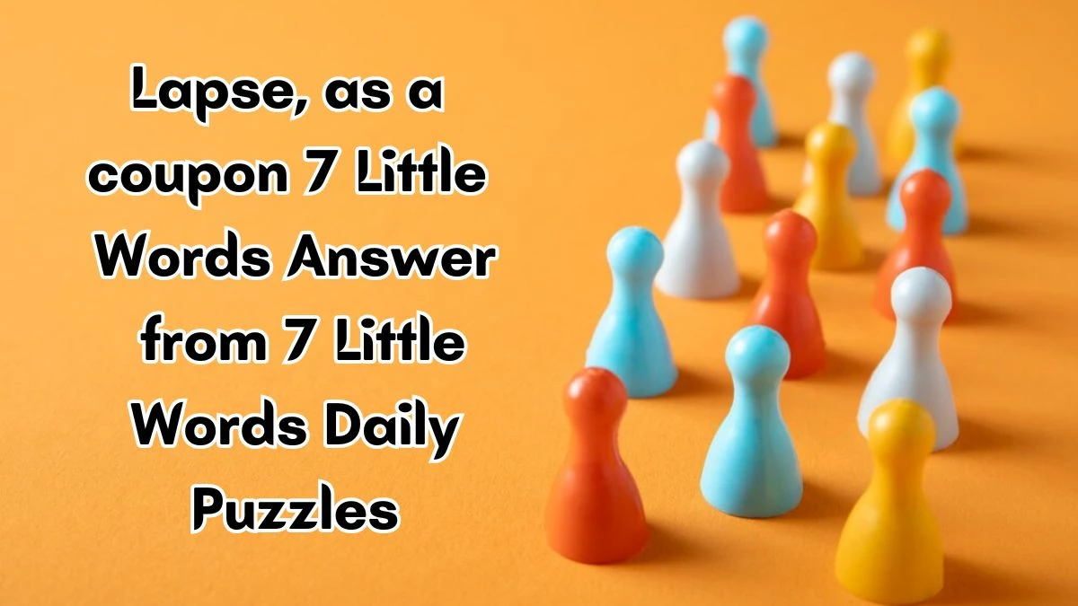 Lapse, as a coupon 7 Little Words Answer from 7 Little Words Daily Puzzles