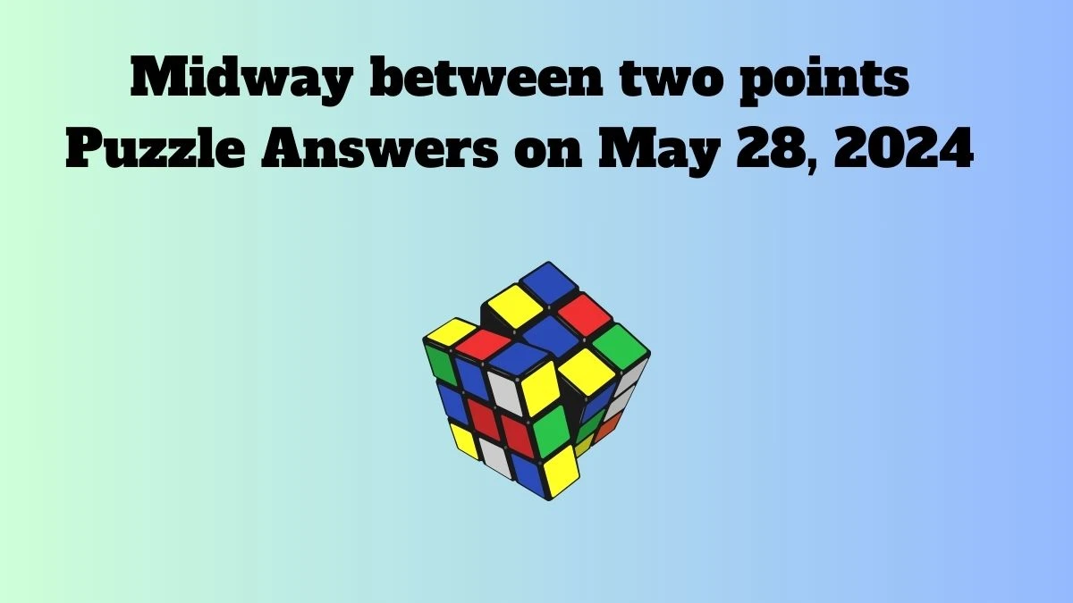 Midway between two points Puzzle Answers on May 28, 2024