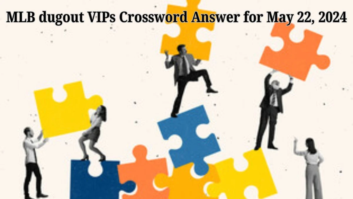 MLB dugout VIPs Crossword Answer for May 22, 2024