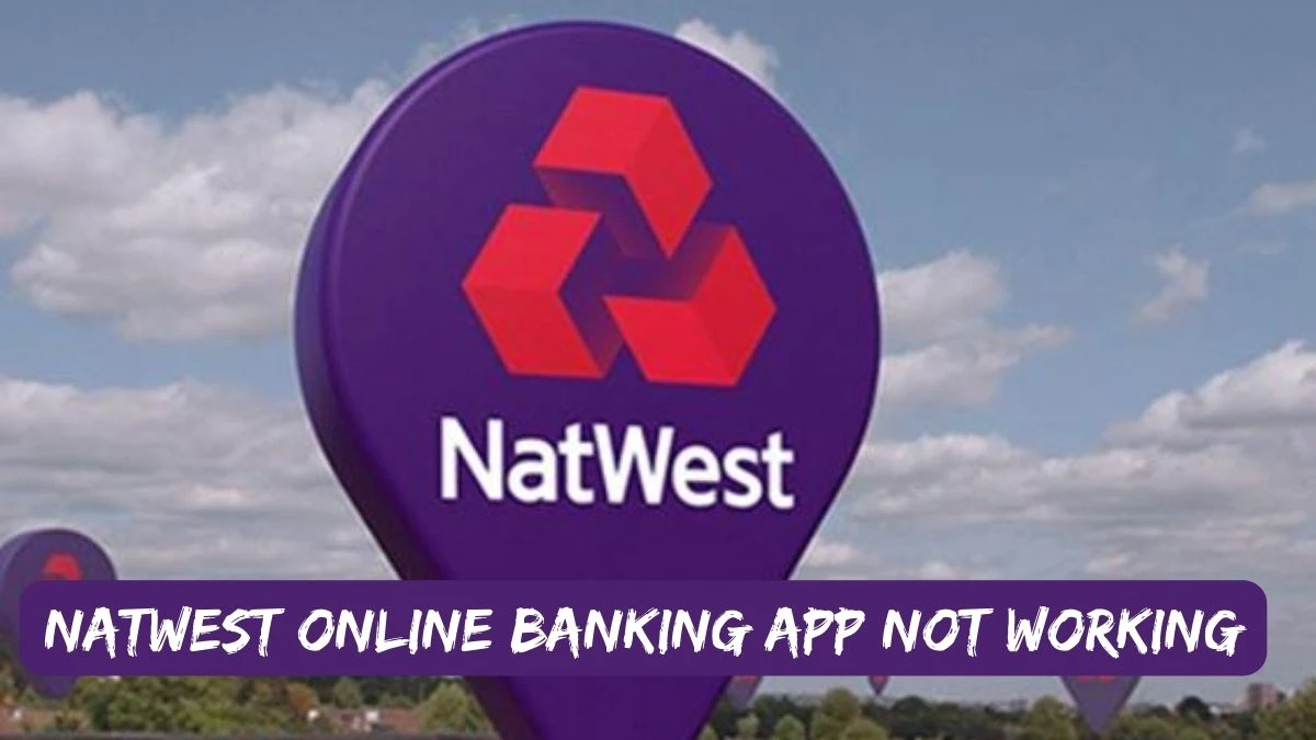 Natwest Online Banking App Not Working