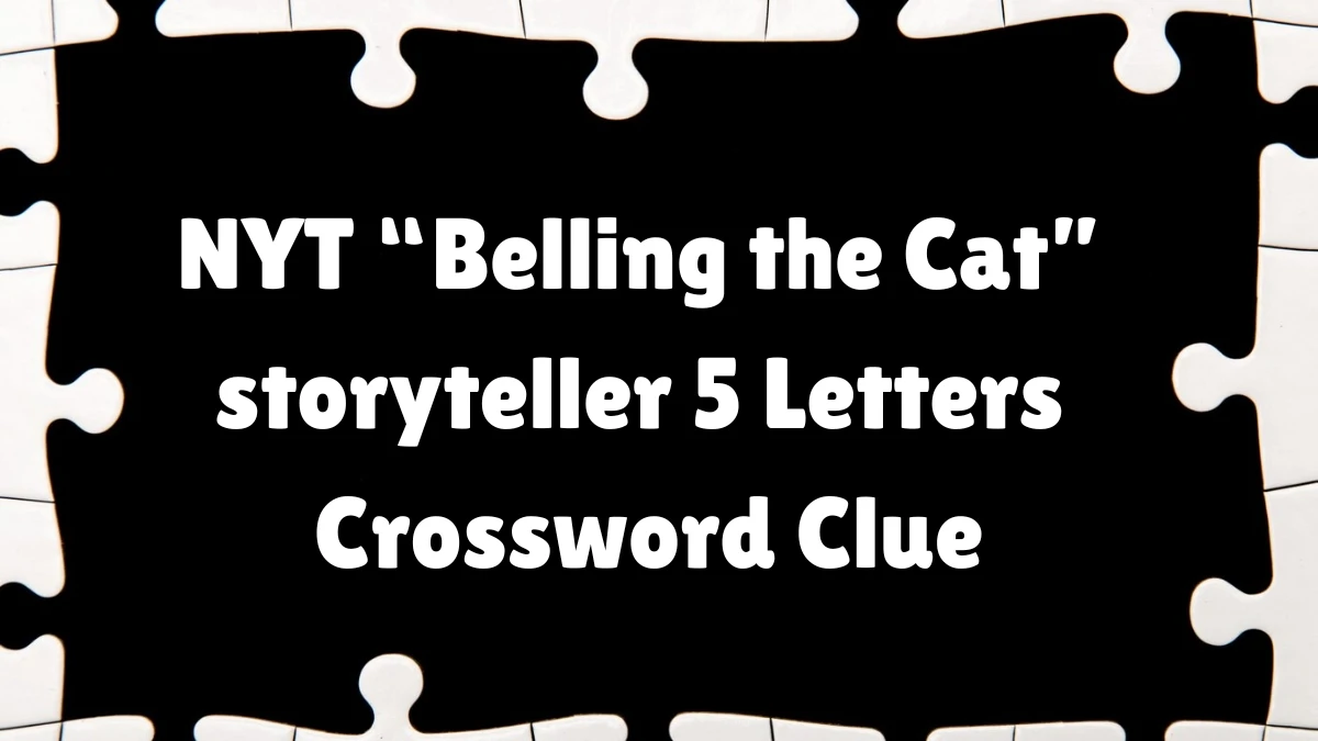 NYT ​​“Belling the Cat” storyteller​​ 5 Letters Crossword Clue