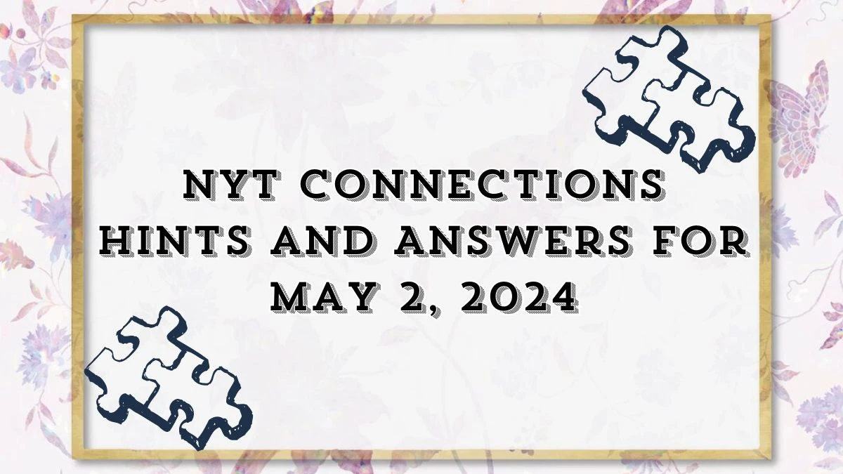 NYT Connections Hints and Answers for May 2, 2024