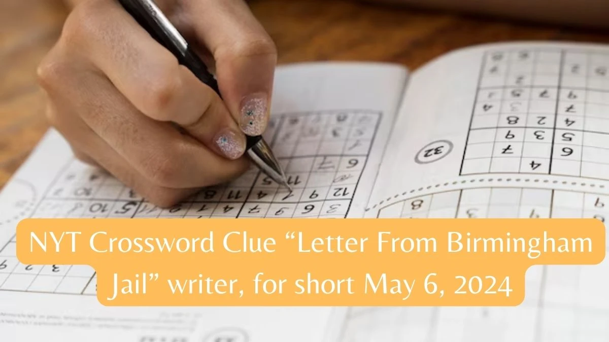 NYT Crossword Clue “Letter From Birmingham Jail” writer, for short May 6, 2024