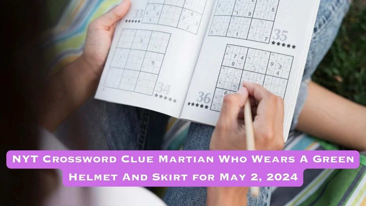 NYT Crossword Clue Martian Who Wears A Green Helmet And Skirt for May 2, 2024