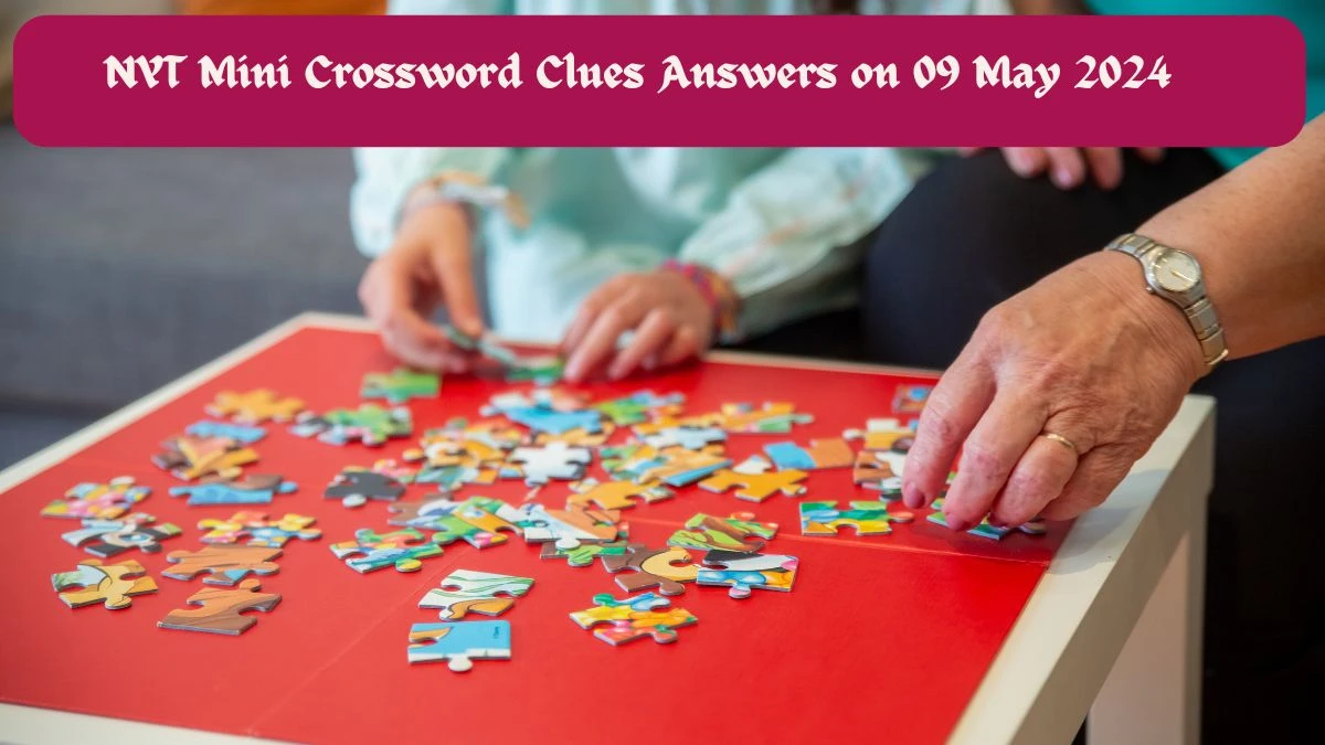 NYT Mini Crossword Clues Answers on 09 May 2024 News