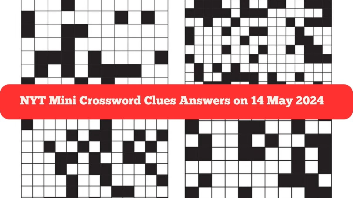 NYT Mini Crossword Clues Answers on 14 May 2024