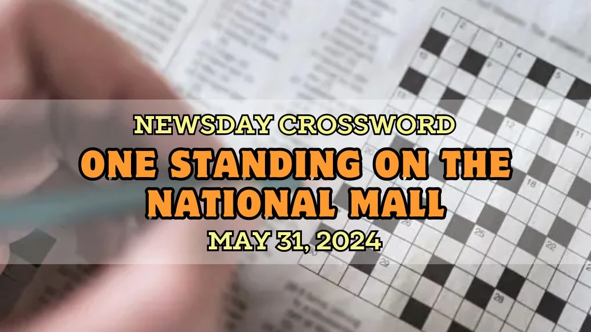 One standing on the National Mall Newsday Crossword Clue Answer For Today May 31, 2024