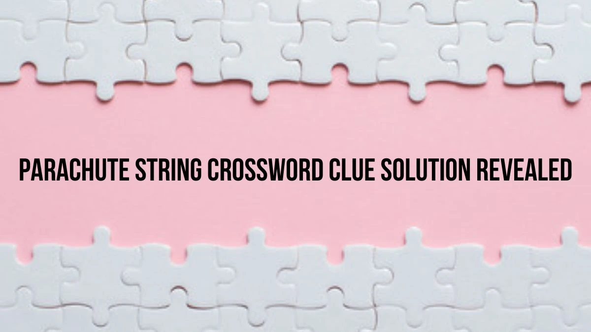 Parachute string Crossword Clue Solution Revealed