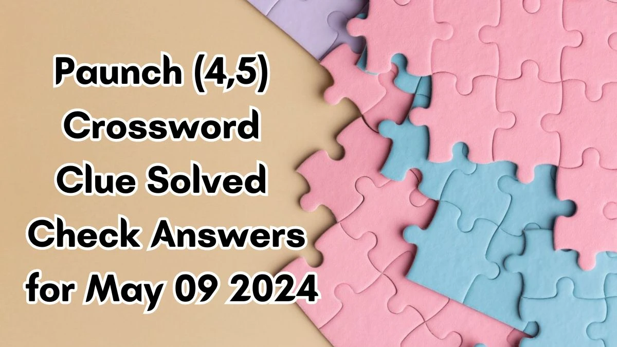 Paunch (4,5) Crossword Clue Solved Check Answers for May 09 2024