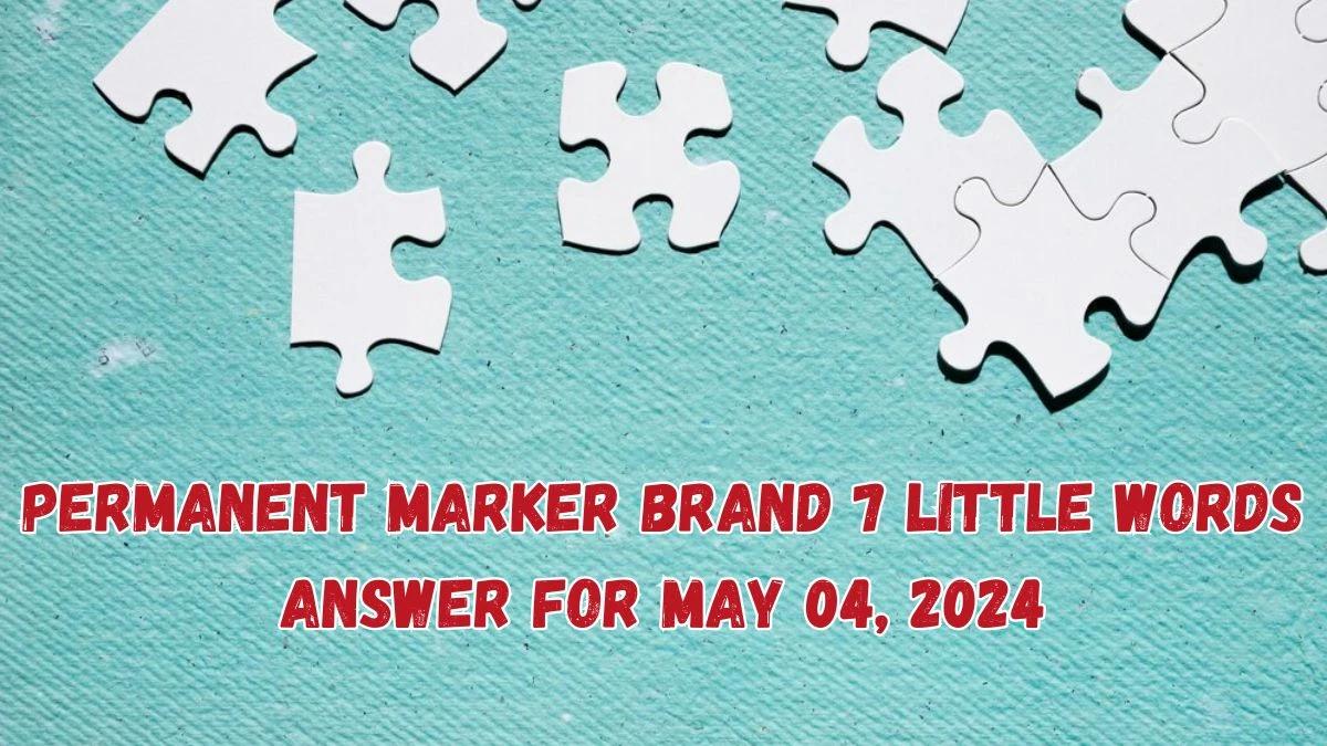 Permanent marker brand 7 Little Words Answer for May 04, 2024