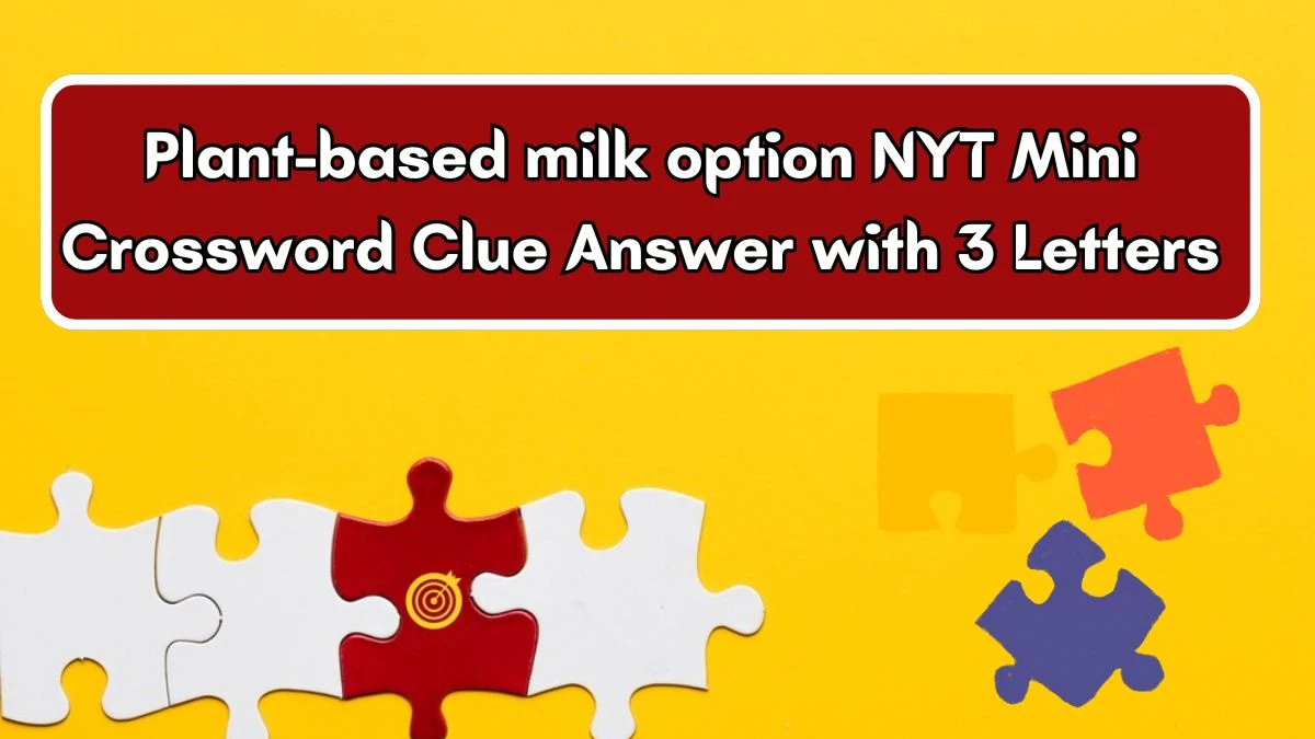 Plant-based milk option NYT Mini Crossword Clue Answer with 3 Letters