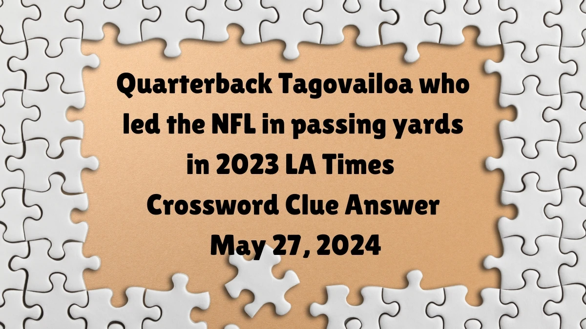 Quarterback Tagovailoa who led the NFL in passing yards in 2023 LA