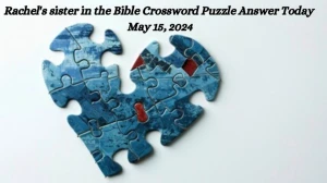 Rachel's sister in the Bible Crossword Puzzle Answer Today May 15, 2024