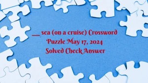 ___ sea (on a cruise) Crossword Puzzle May 17, 2024 Solved Check Answer