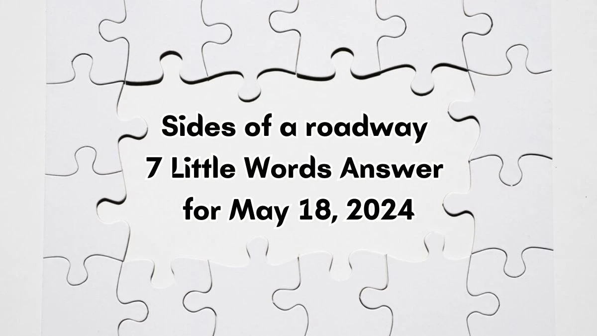 Sides of a roadway 7 Little Words Answer for May 18, 2024