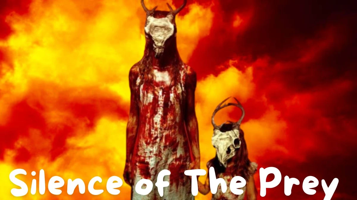 Silence of The Prey Ending Explained, Plot, Cast, Crew, Where to Watch and More