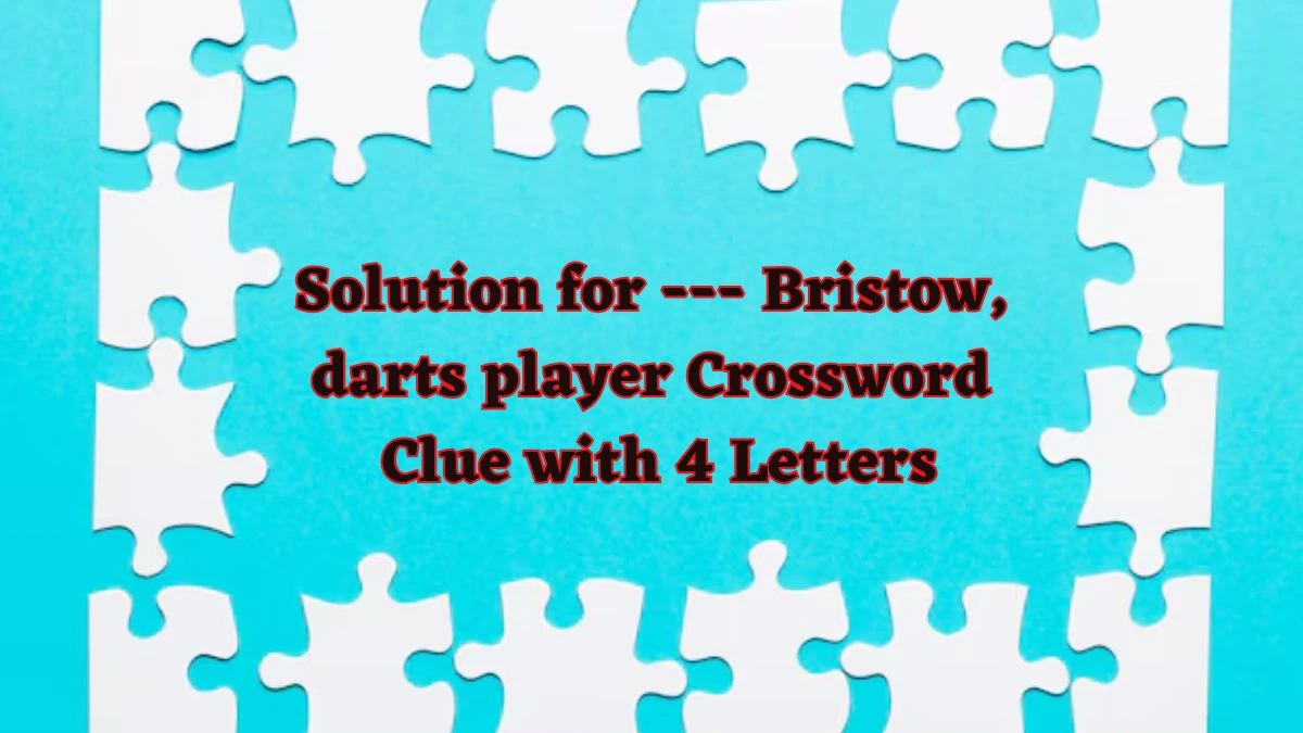 Solution for Bristow darts player Crossword Clue with 4 Letters News