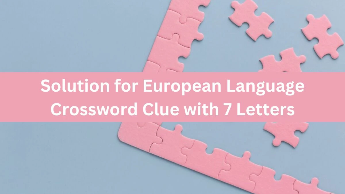 Solution for European Language Crossword Clue with 7 Letters