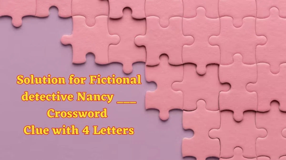 Solution for Fictional detective Nancy ___ Crossword Clue with 4 Letters