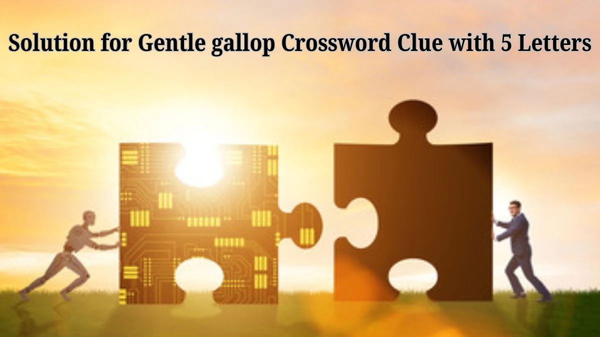 Solution for Gentle gallop Crossword Clue with 5 Letters