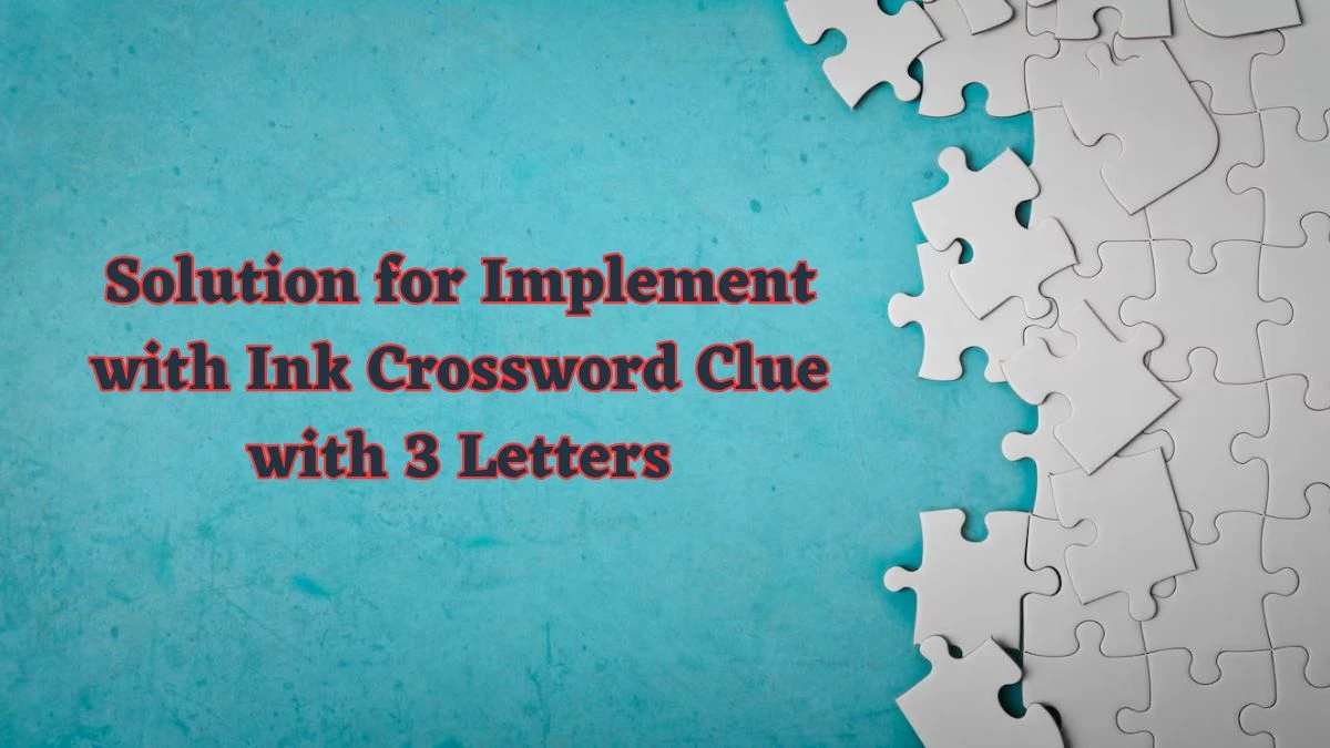 Solution for Implement with Ink Crossword Clue with 3 Letters