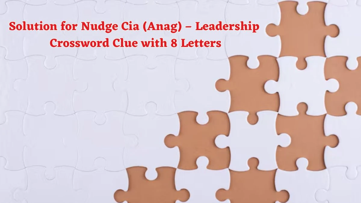 Solution for Nudge Cia (Anag) Leadership Crossword Clue with 8