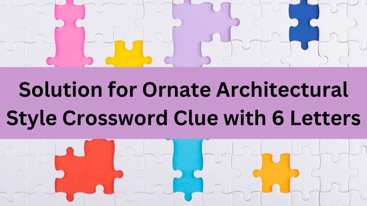 Solution for Ornate Architectural Style Crossword Clue with 6 Letters