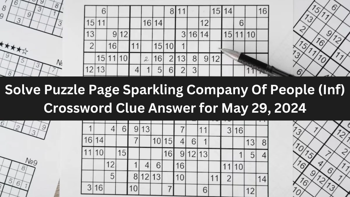 Solve Puzzle Page Sparkling Company Of People (Inf) Crossword Clue Answer for May 29, 2024