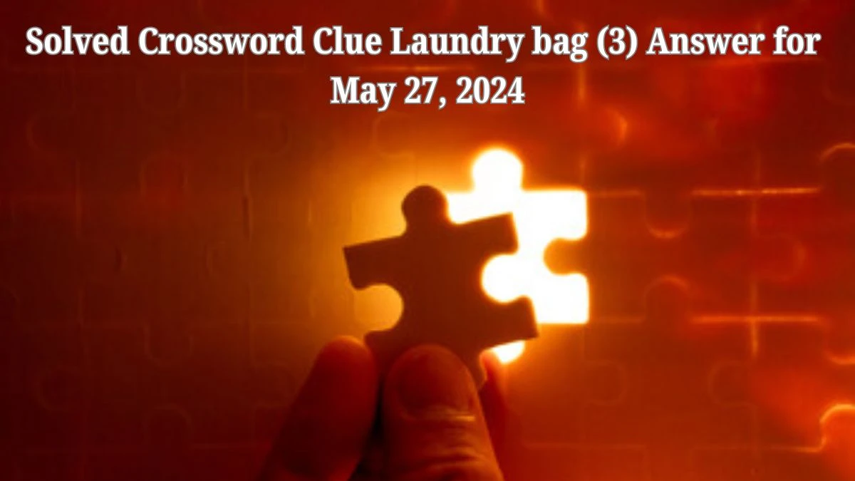 Solved Crossword Clue Laundry bag (3) Answer for May 27, 2024