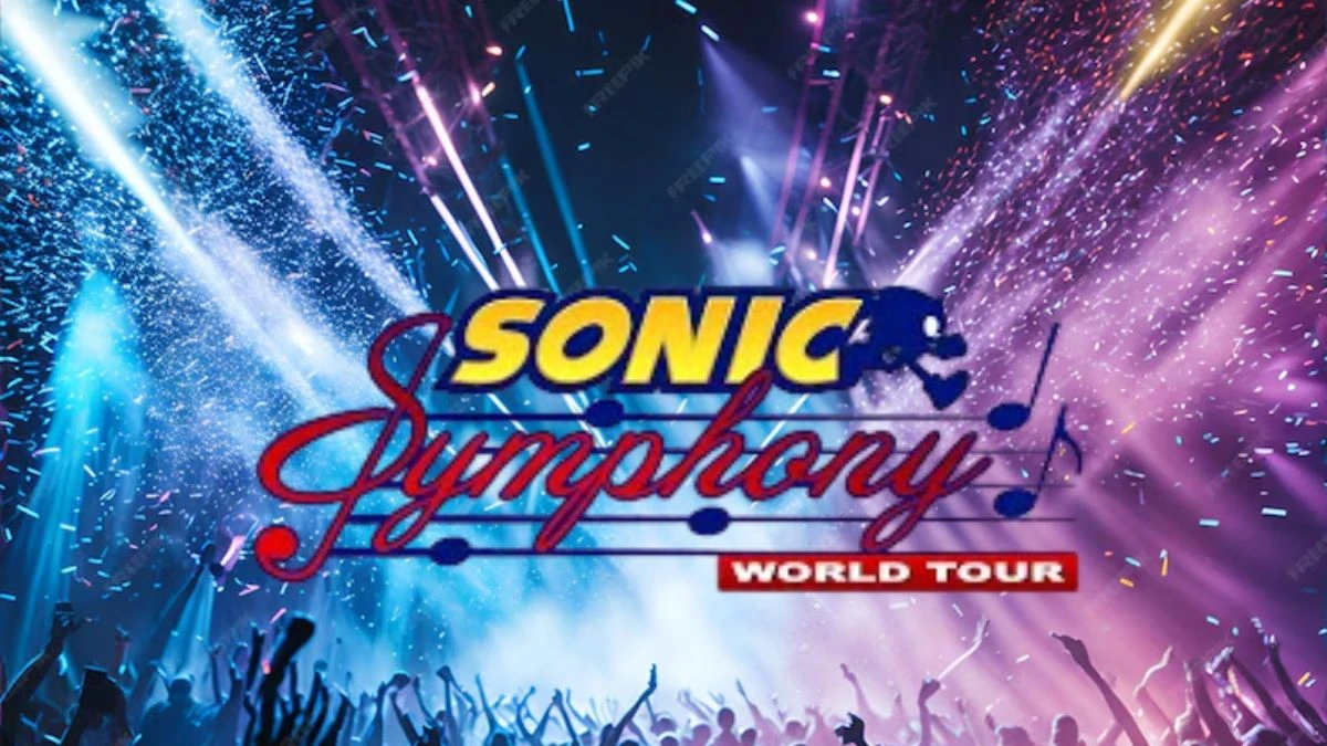 Sonic Symphony World Tour Dates 2024 Everything to Know