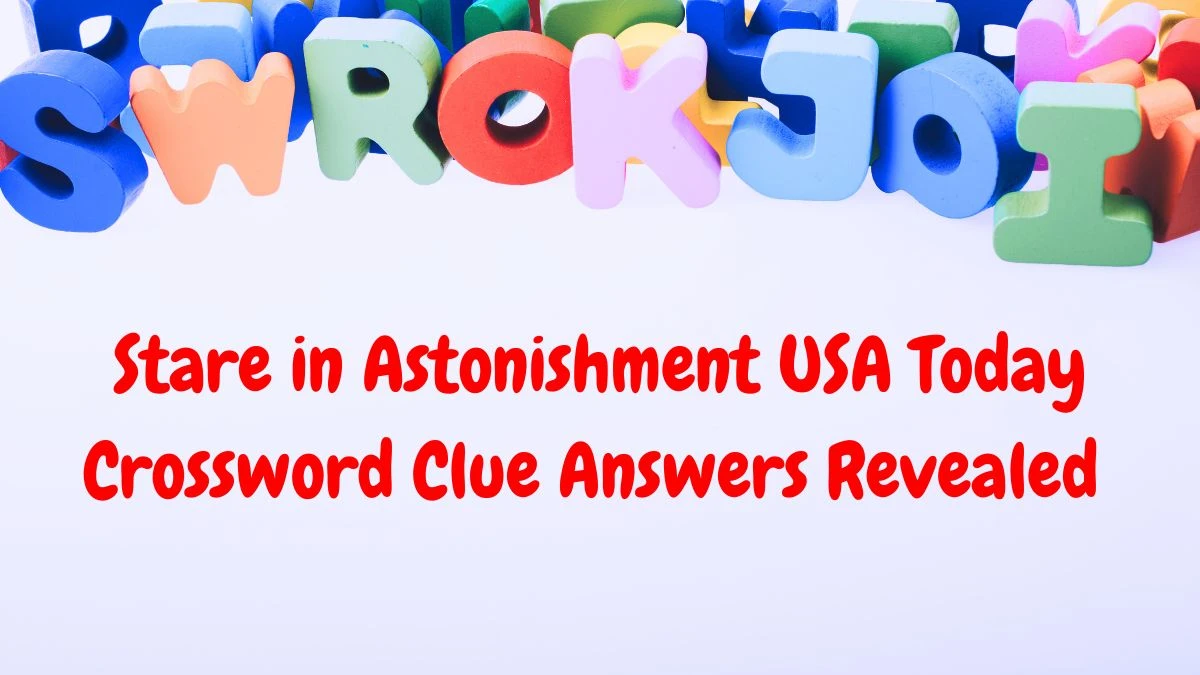 Stare in Astonishment USA Today Crossword Clue Answer Revealed May 8, 2024