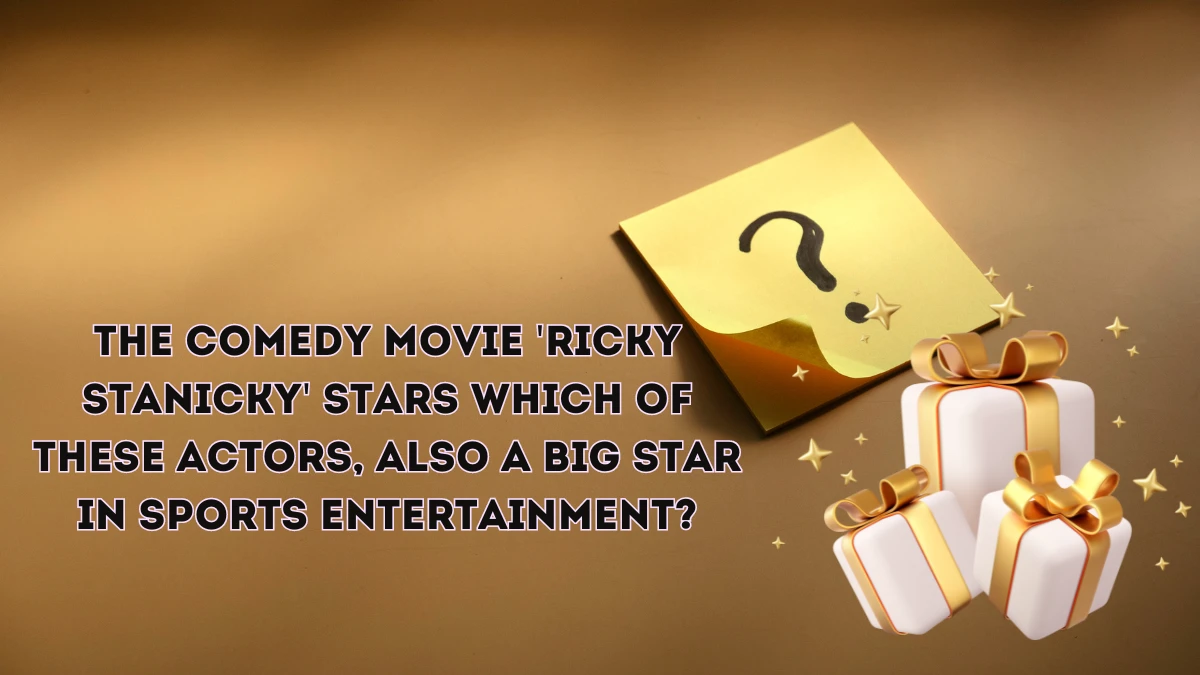 The comedy movie 'Ricky Stanicky' stars which of these actors, also a big star in sports entertainment? Amazon Quiz Answer Today May 27, 2024