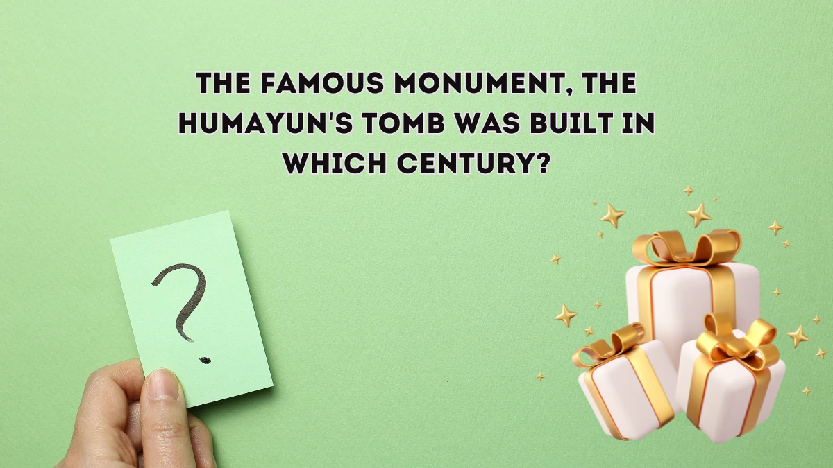 The famous monument, the Humayun's Tomb was built in which century? Amazon Quiz Answer Today May 27, 2024