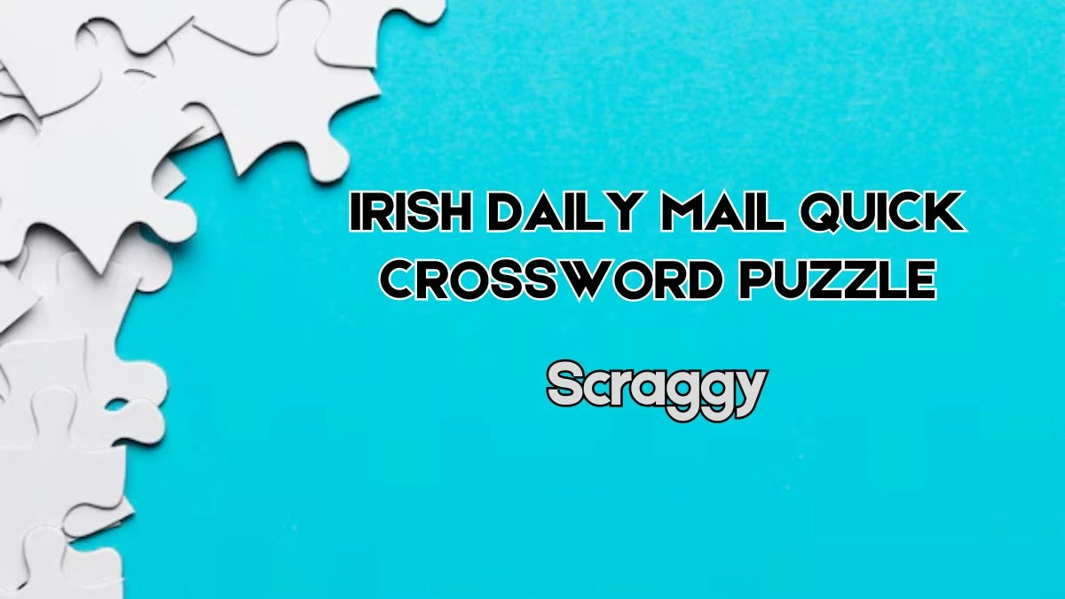 The Irish Daily Mail Quick Crossword Scraggy Check the Answer for May 31, 2024
