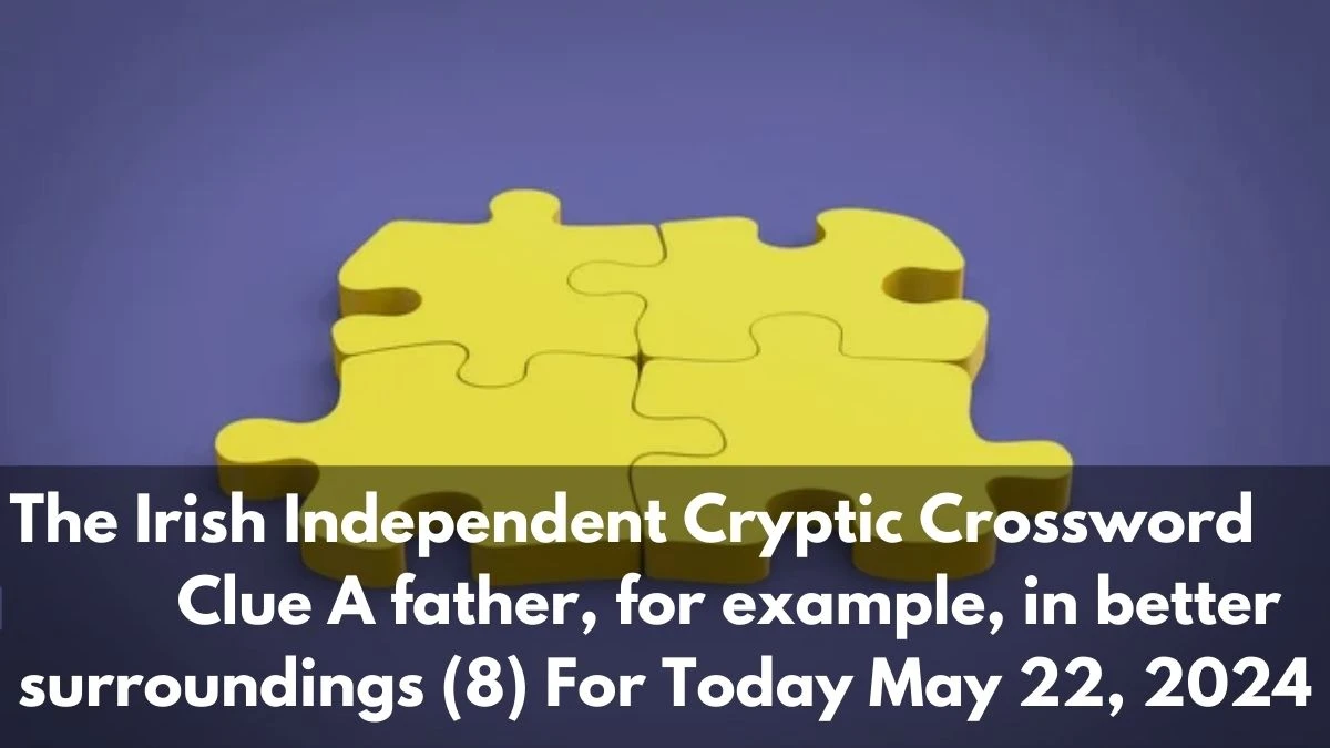 Do as you're told and become a priest (4,6) The Irish Independent Cryptic Crossword Clue Answer Revealed For Today May 22, 2024