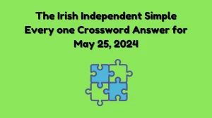 The Irish Independent Simple Every one Crossword Answer for May 25, 2024